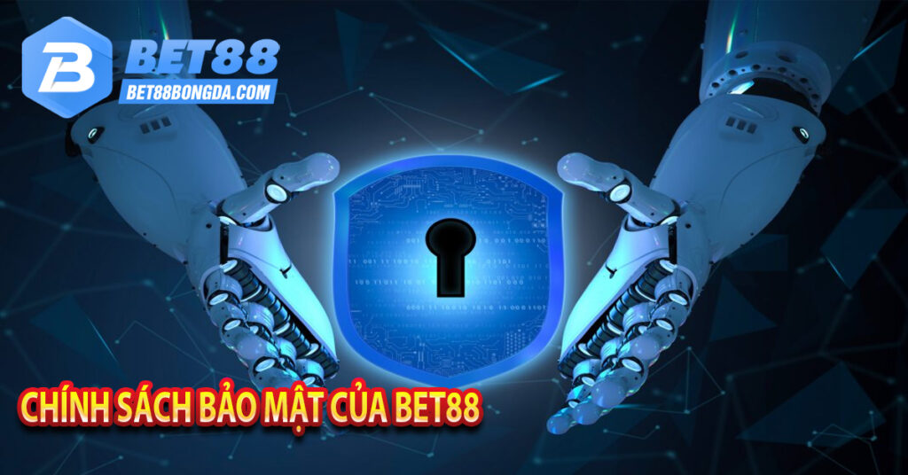 Chính Sách Bảo Mật Bet88 Khi Tham Gia Cá Cược Nên Biết Chính sách bảo mật của Bet88
