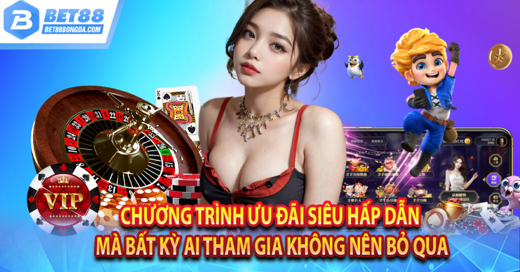 Giới Thiệu Nhà Cái Bet88 Cá Cược Bóng Đá Uy Tín Nhất Vn Chương trình ưu đãi siêu hấp dẫn mà bất kỳ ai tham gia không nên bỏ qua