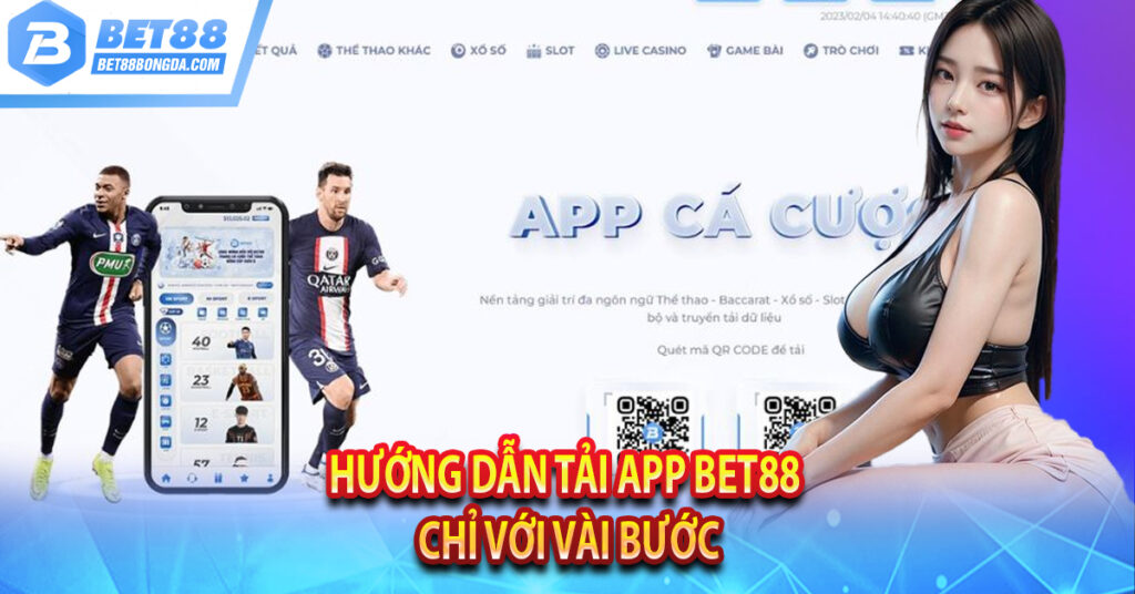 Hướng Dẫn Tải App Bet88 Chỉ Với Vài Bước