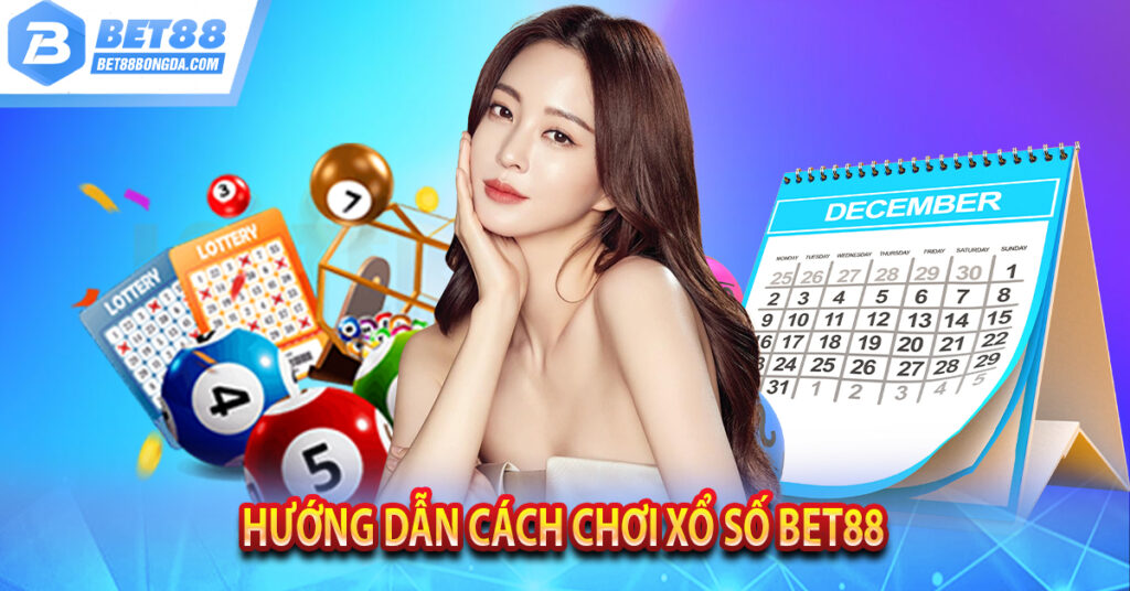 Xổ Số BET88 Tỷ Lệ Hoàn Trả Cao Hướng dẫn cách chơi xổ số Bet88