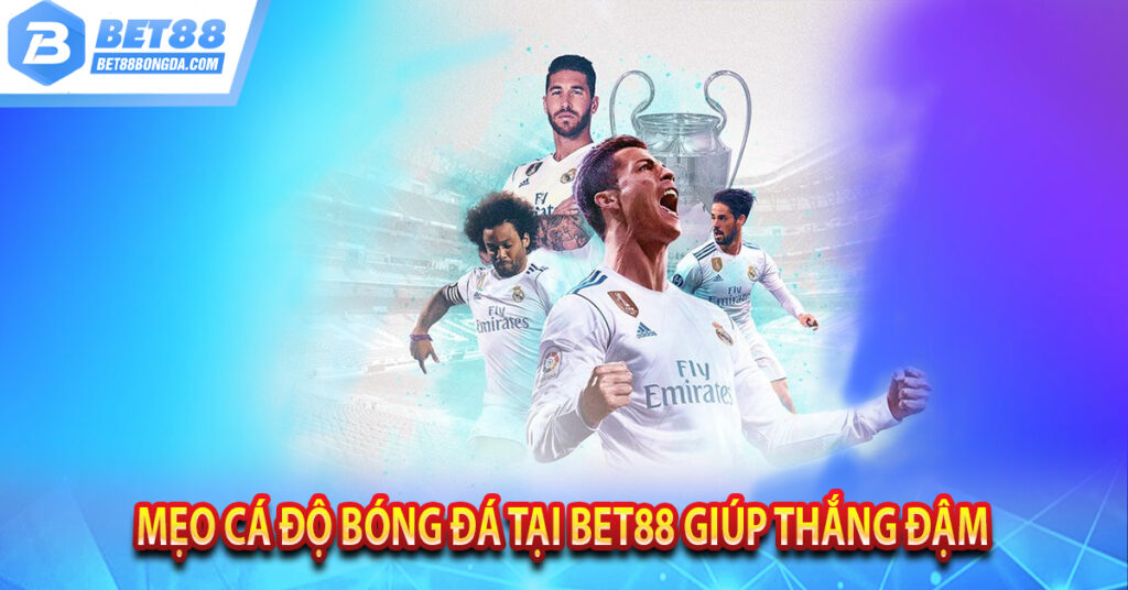 Bóng Đá BET88 Cá Cược Uy Tín Đỉnh Cao Mẹo cá độ bóng đá tại Bet88 giúp thắng đậm