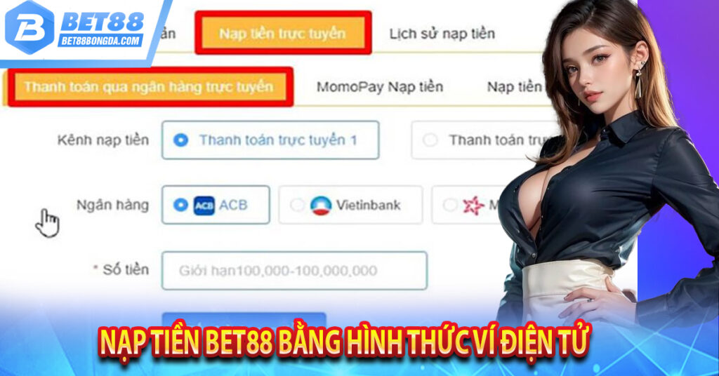 Hướng Dẫn Nạp Tiền BET88 Cực Kỳ Đơn Giản Hướng Dẫn Nạp Tiền BET88 Cực Kỳ Đơn Giản