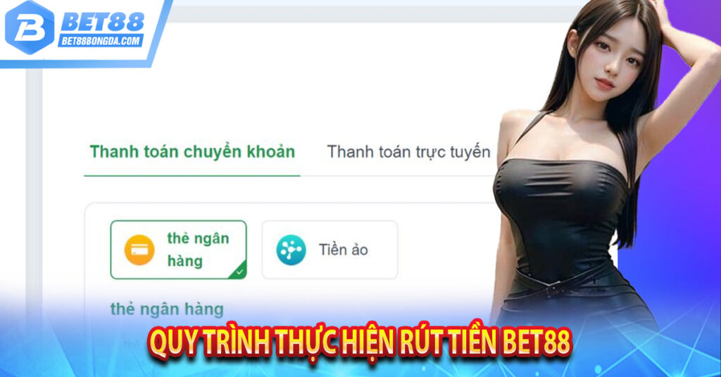Hướng Dẫn Rút Tiền Bet88 Chỉ Trong Vài Phút Quy trình thực hiện rút tiền Bet88