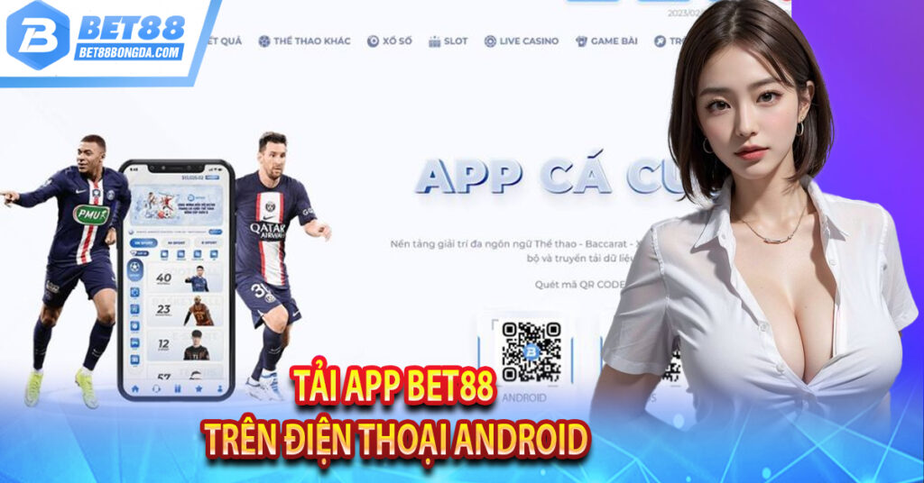 Hướng Dẫn Tải App Bet88 Chỉ Với Vài Bước Tải app Bet88 trên điện thoại Android