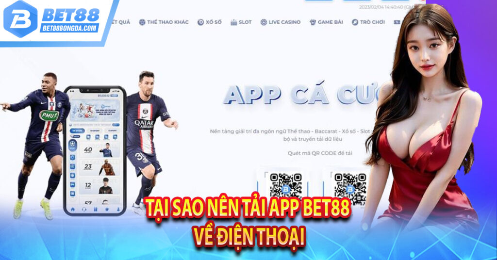 Hướng Dẫn Tải App Bet88 Chỉ Với Vài Bước Tại sao nên tải app Bet88 về điện thoại