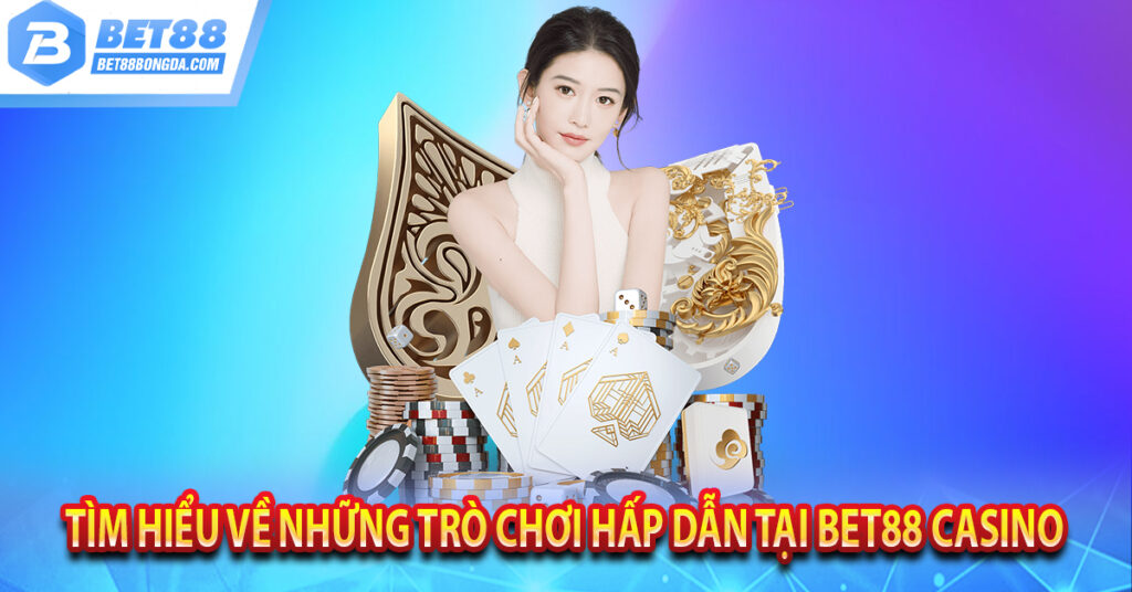 Bet88 Casino Link Vào Sòng Bài Trực Tuyến Tìm hiểu về những trò chơi hấp dẫn tại Bet88 casino