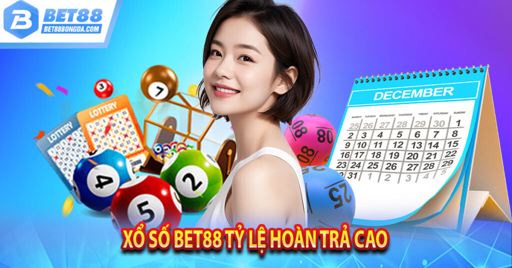 Xổ Số BET88 Tỷ Lệ Hoàn Trả Cao