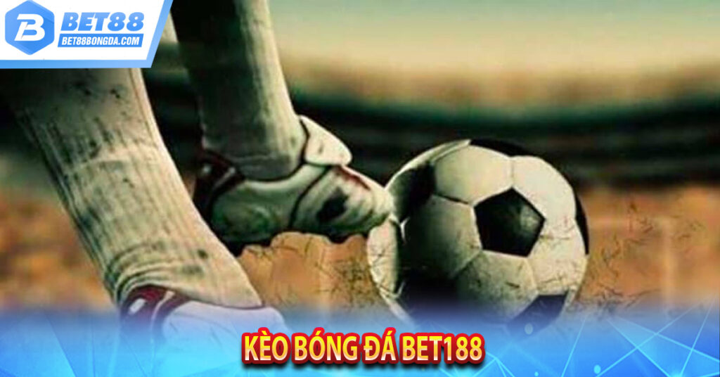 Keonhacai Bet188 – Link vào kèo nhà cái bet188 bóng đá Kèo bóng đá bet188