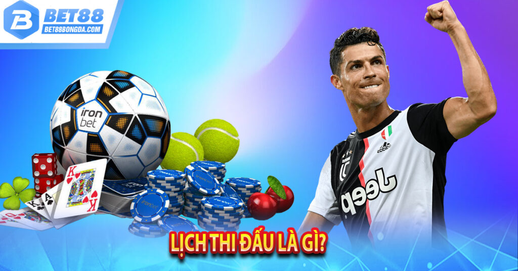 Lịch Thi Đấu – Bóng đá ngoại hạng anh, world cup hôm nay Lịch thi đấu là gì?