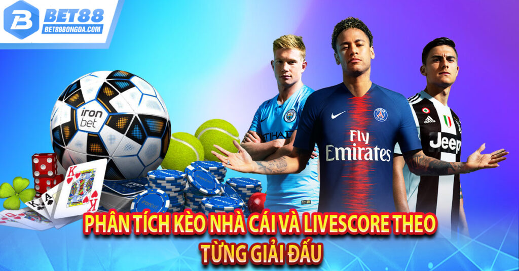 Livescore Kèo Nhà Cái – Link vào xem keonhacai trực tuyến Phân tích kèo nhà cái và livescore theo từng giải đấu