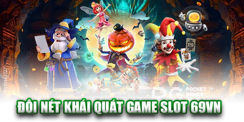 Game slot 69VN: Khám phá chuyên mục game đổi thưởng được săn đón hàng đầu Đôi Nét Khái Quát Game Slot 69VN