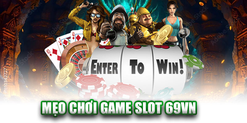 Game slot 69VN: Khám phá chuyên mục game đổi thưởng được săn đón hàng đầu Mẹo Chơi Game Slot 69VN Dễ Trúng Jackpot