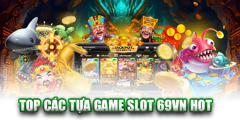 Game slot 69VN: Khám phá chuyên mục game đổi thưởng được săn đón hàng đầu Top Các Tựa Game Slot 69VN Hot
